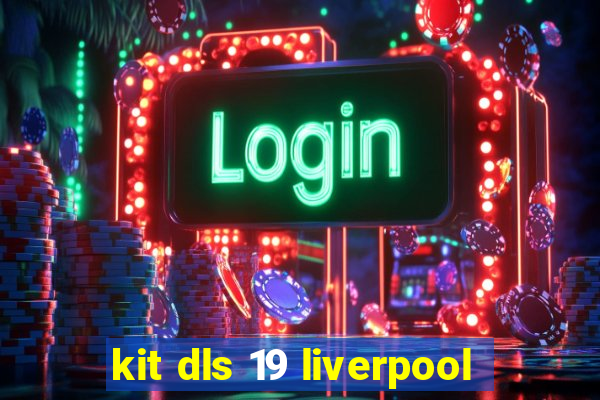 kit dls 19 liverpool